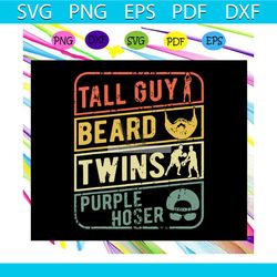 tall guy beard twins purple hoser , gift for dude, tall guy svg, purple hoser, dude, dude perfect, trending svg for silh