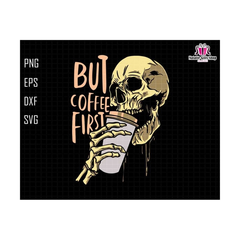 27102023181741-but-coffee-first-svg-skull-drink-coffee-spooky-season-svg-image-1.jpg