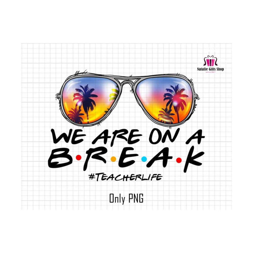 27102023182439-we-are-break-on-a-summer-png-teacher-life-png-summer-break-image-1.jpg