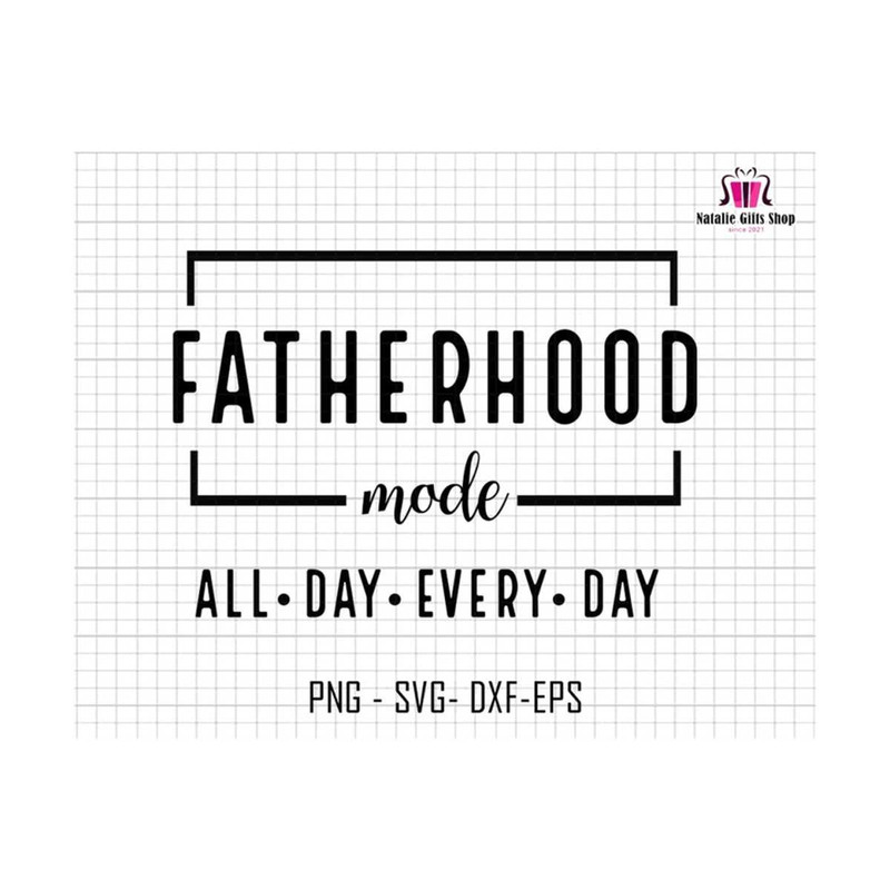 27102023183118-fatherhood-mode-all-day-every-day-svg-fatherhood-mode-svg-image-1.jpg