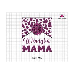 wranglin mama png, western mama png, southern mama png, mama png, western png, cowgirl mama png, leopard png, country mama png, mothers day