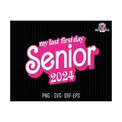 my last first day senior 2024 svg, back to school svg, 1st day senior, class of 2024, senior portrait, teacher life svg, trendy school svg