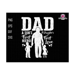 dad a son's first hero a daughter's first love svg, dad svg, father and son svg, father and daughter svg, dad & children svg, fathers day