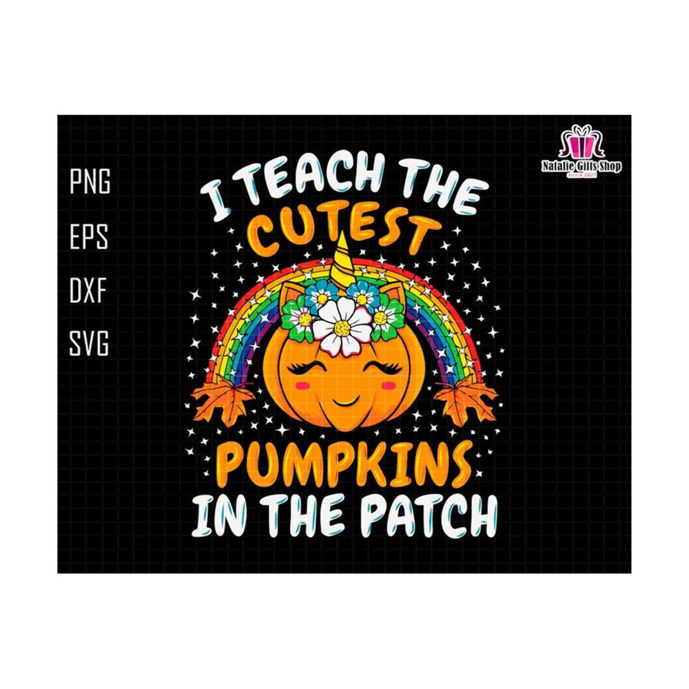 27102023185743-i-teach-the-cutest-pumpkins-in-the-patch-svg-back-to-school-image-1.jpg