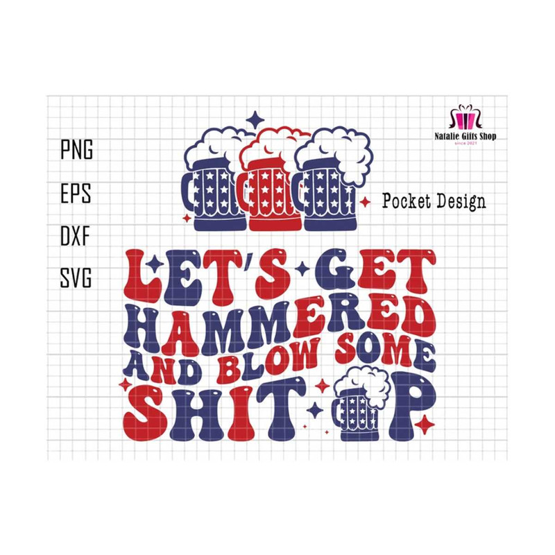27102023191121-lets-get-hammered-and-blow-some-shit-up-svg-funny-4th-of-image-1.jpg