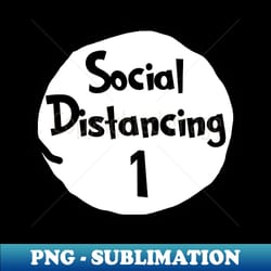 social distancing 1 - thing 1 - special edition sublimation png file - perfect for sublimation mastery