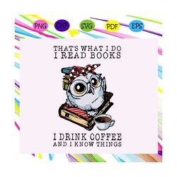 thats what i do read books svg, i drink tea and know things svg, books and coffee mug gift, drinkware, mug cup gift, boo