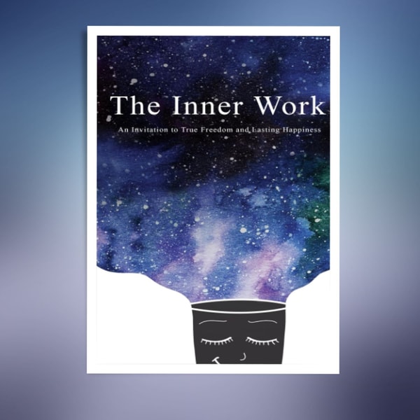 The Inner Work: An Invitation to True Freedom and Lasting Ha - Inspire ...