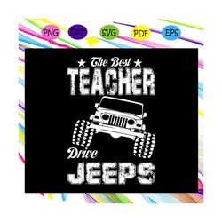 the best teacher drive jeeps, teacher svg, teacher life svg, love teacher life, teacher, teacher life, teacher gift, tea