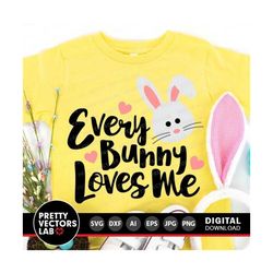 Bunny Svg, Every Bunny Loves Me Svg, Easter Cut Files, Bunny Svg Dxf Eps Png, Baby Svg, Kids Shirt Design, Rabbit Clipar