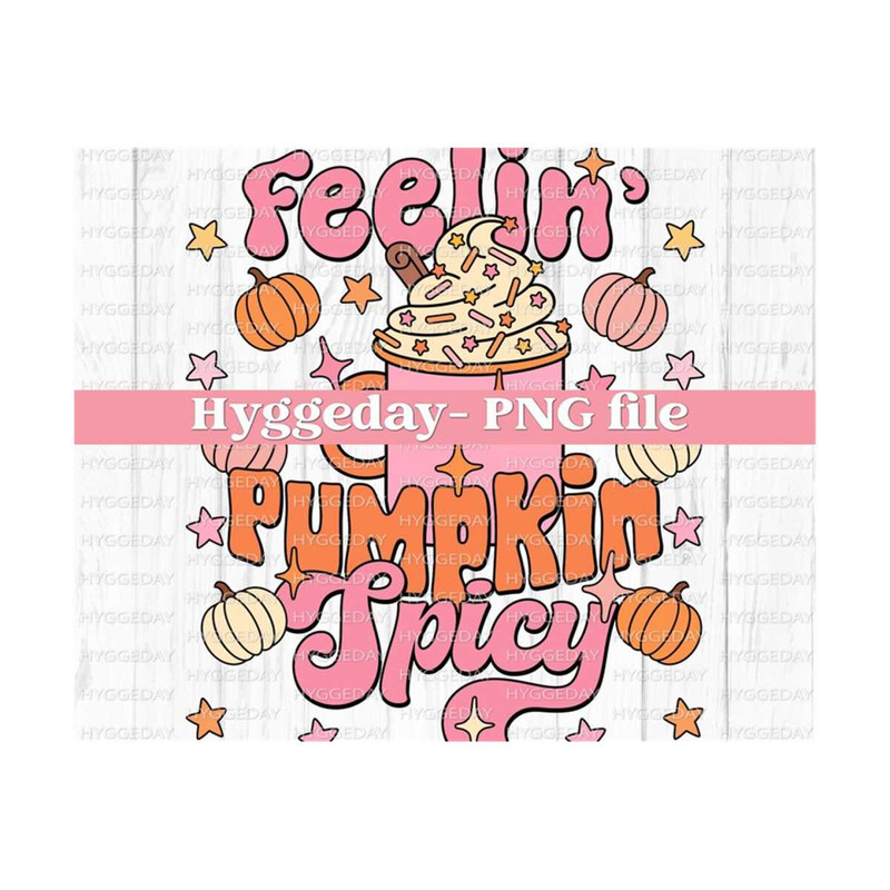 27102023203041-feelin-pumpkin-spicy-png-digital-download-sublimation-image-1.jpg