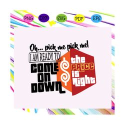 the price is right svg, come on down svg, price svg, right svg, money for silhouette, files for cricut, svg, dxf, eps, p