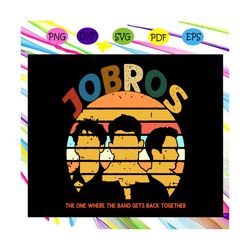 the one where the band gets back together, jobros svg, friends tv show, jonas brothers, cool brothers gifts, jonas broth