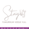 Stay Tomorrow Needs You embroidery design, logo embroidery, embroidery file, logo design, logo shirt, Digital download..jpg