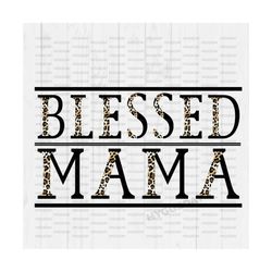blessed mama png, sublimation design download, mom, mother's day, leopard, cheetah,