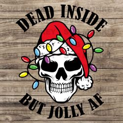 Dead Inside but Jolly AF Svg Png. Christmas Svg. Skeleton Christmas Svg. Christmas Shirt Svg. Holiday SVG EPS DXF PNG