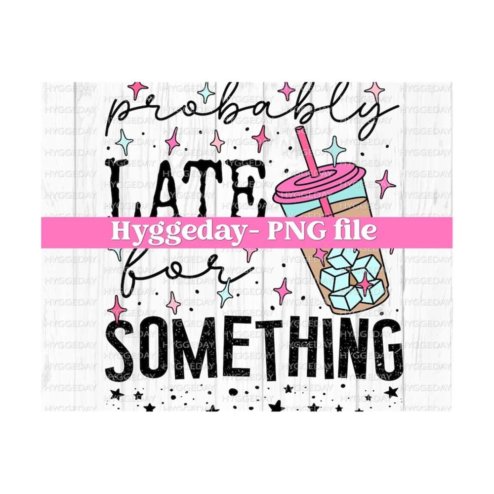 27102023222613-probably-late-for-something-png-digital-download-image-1.jpg
