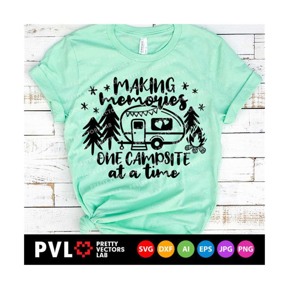 MR-27102023222913-making-memories-one-campsite-at-a-time-svg-camping-svg-funny-image-1.jpg