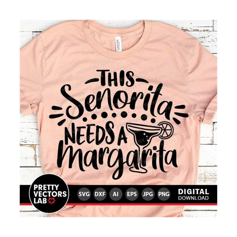 MR-2710202322332-this-senorita-needs-a-margarita-svg-cinco-de-mayo-svg-fiesta-image-1.jpg