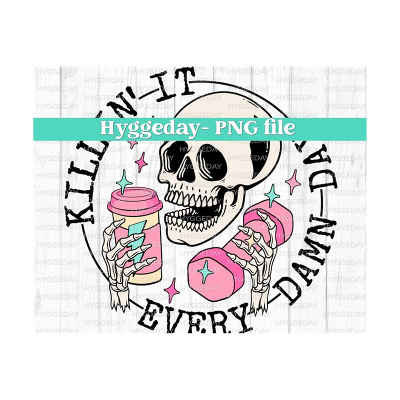 2710202323017-killin-it-every-damn-day-png-sublimation-digital-image-1.jpg