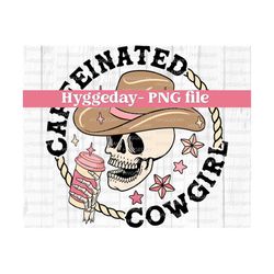 caffeinated cowgirl,png, digital download, sublimate, sublimation, country, western, rodeo, coffee,