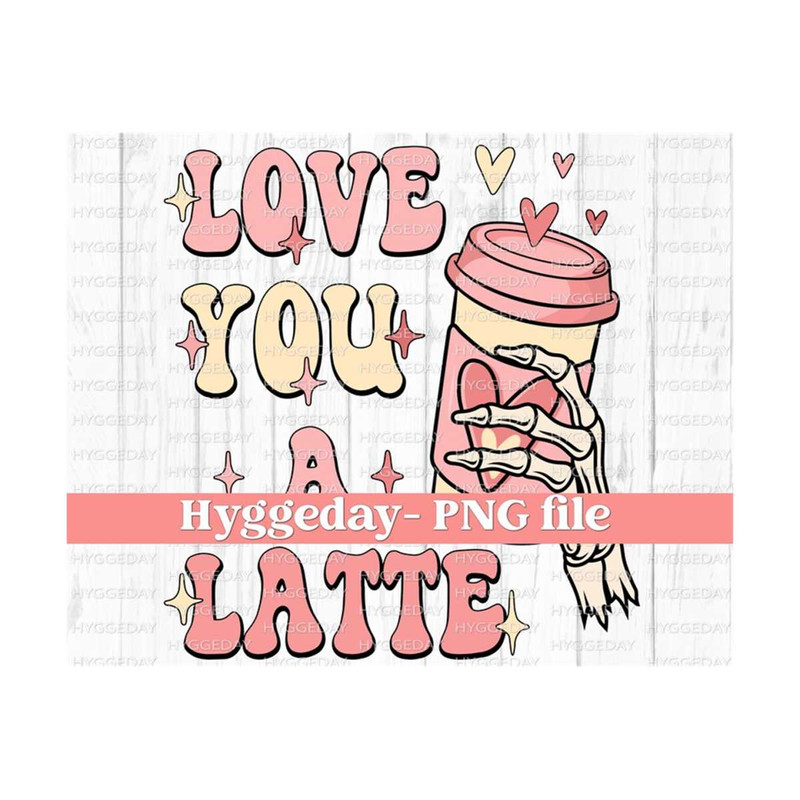 2710202323179-love-you-a-latte-png-png-digital-download-sublimation-image-1.jpg