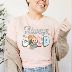 always cold christmas shirt winter shirt skull shirt retro christmas shirts holiday shirt christmas shirts for women chr