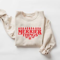 80s retro christmas sweatshirt, merry christmas sweater, merrier things, christmas gifts, christmas things sweatshirt, c