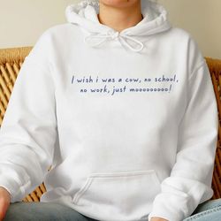 i wish i was a cow shirt,no school no work just moooo hoodie,trending unisex shirt,funny unique shirt gift for cow lover