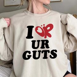i love or your guts funny shirt, trending unisex tee shirt, unique gift for boyfriend, couple matching tee, funny couple