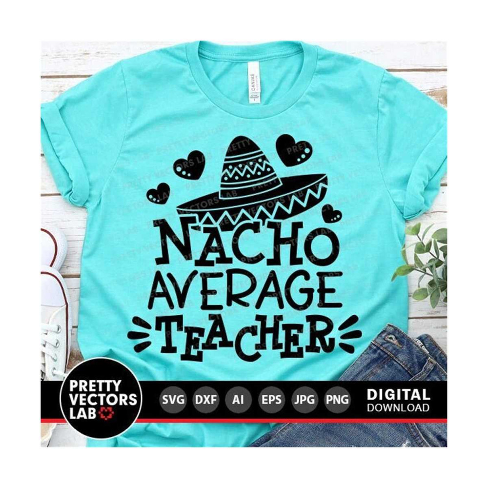 MR-2710202323485-nacho-average-teacher-svg-cinco-de-mayo-svg-back-to-school-image-1.jpg