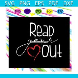 read your heart out , book svg, book lover,trending svg for silhouette, files for cricut, svg, dxf, eps, png instant dow