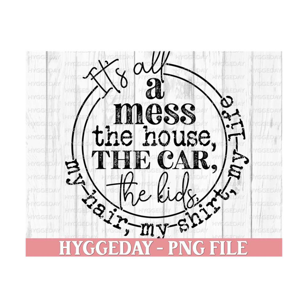 281020230154-its-all-a-mess-png-digital-download-sublimation-image-1.jpg
