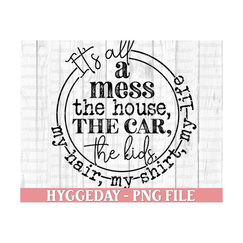 281020230154-its-all-a-mess-png-digital-download-sublimation-image-1.jpg