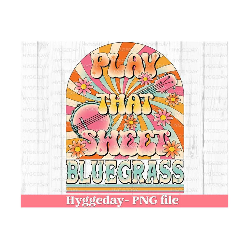 281020230312-play-that-sweet-bluegrass-png-sublimation-download-digital-image-1.jpg