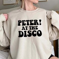 peter at the disco shirt, trending unisex tee shirt, unique shirt gift for her, peter at the disco sweatshirt hoodie