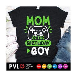 mom of the birthday boy svg, gamer birthday svg, video game cut file, birthday gamer mama svg dxf eps png, gaming clipar