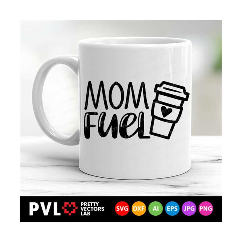 MR-2810202314730-mom-fuel-svg-mom-saying-svg-coffee-mug-cut-files-funny-image-1.jpg