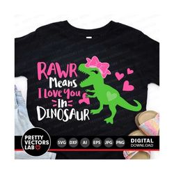 girl valentines day svg, rawr means i love you in dinosaur svg, valentine cut files, girls svg dxf eps png, kids t-rex,