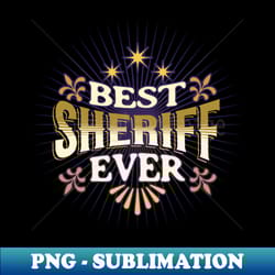 best sheriff - png transparent digital download file for sublimation - boost your success with this inspirational png download