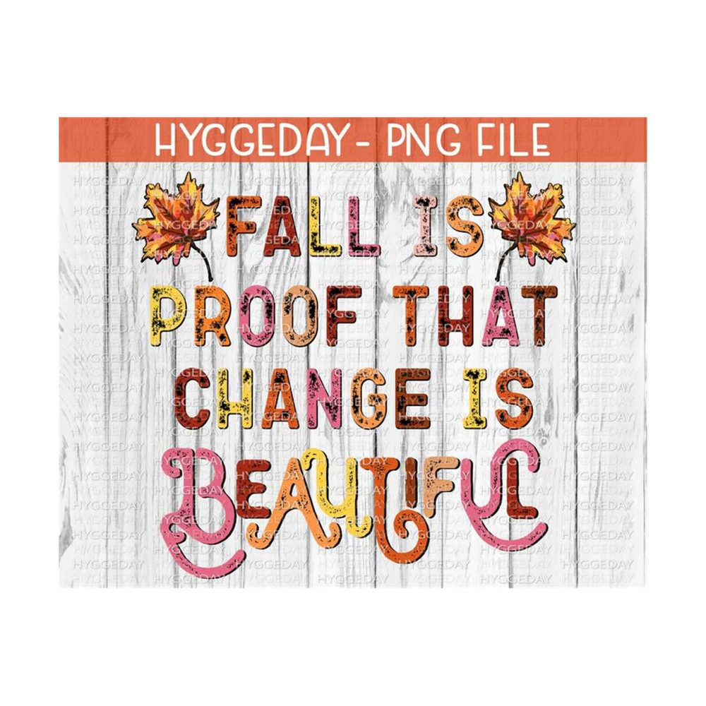 2810202321744-change-is-beautiful-png-sublimate-download-fall-autumn-image-1.jpg