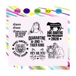 tiger king svg bundle, quarantine svg bundle, joe exotic for president, carole baskin svg designs, funny quarantine shir