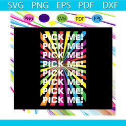 pick me , pick me svg, trending svg files for silhouette, files for cricut, svg, dxf, eps, png, instant download