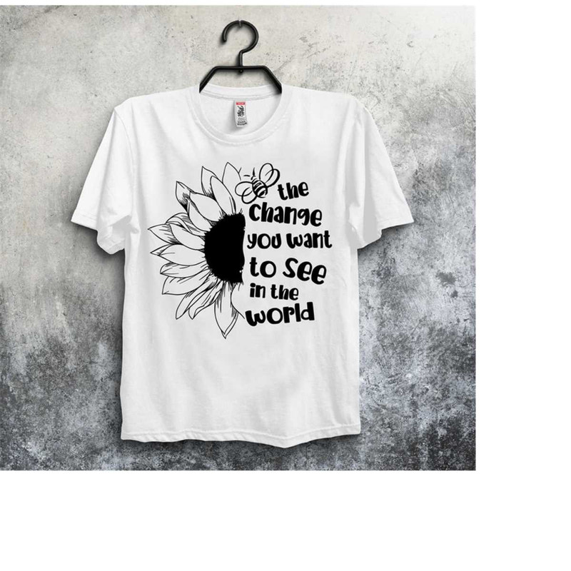 MR-2810202374641-sunflower-svg-be-the-change-you-want-to-see-in-the-world-quote-image-1.jpg