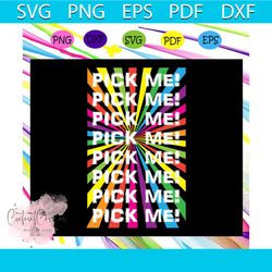 pick me , pick me svg, trending svg files for silhouette, files for cricut, svg, dxf, eps, png, instant download