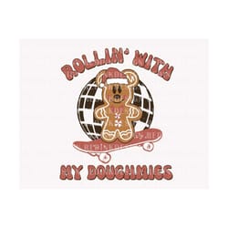 rollin with my doughmies png, gingerbread cookies png, family vacation png, christmas friends png, retro christmas shirt, holiday png