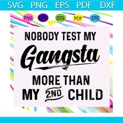 nobody test my gangsta more than my 2nd child svg, gangster svg, nurse 2020 svg, nurse strong svg, nurse svg, nurse dad