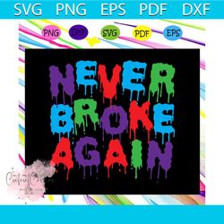 never broke again, hiphop shirt, music shirt, youngboy shirt,trending svg for silhouette, files for cricut, svg, dxf, ep