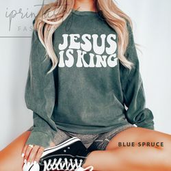 jesus is king sweatshirt, religious sweatshirt, retro christian sweatshirt, religioussweatshirt, church sweatshirt comf