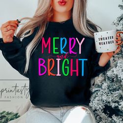merry and bright christmas sweatshirt, women's christmas sweatshirt, bright christmas sweatshirt, iprintasty christmas